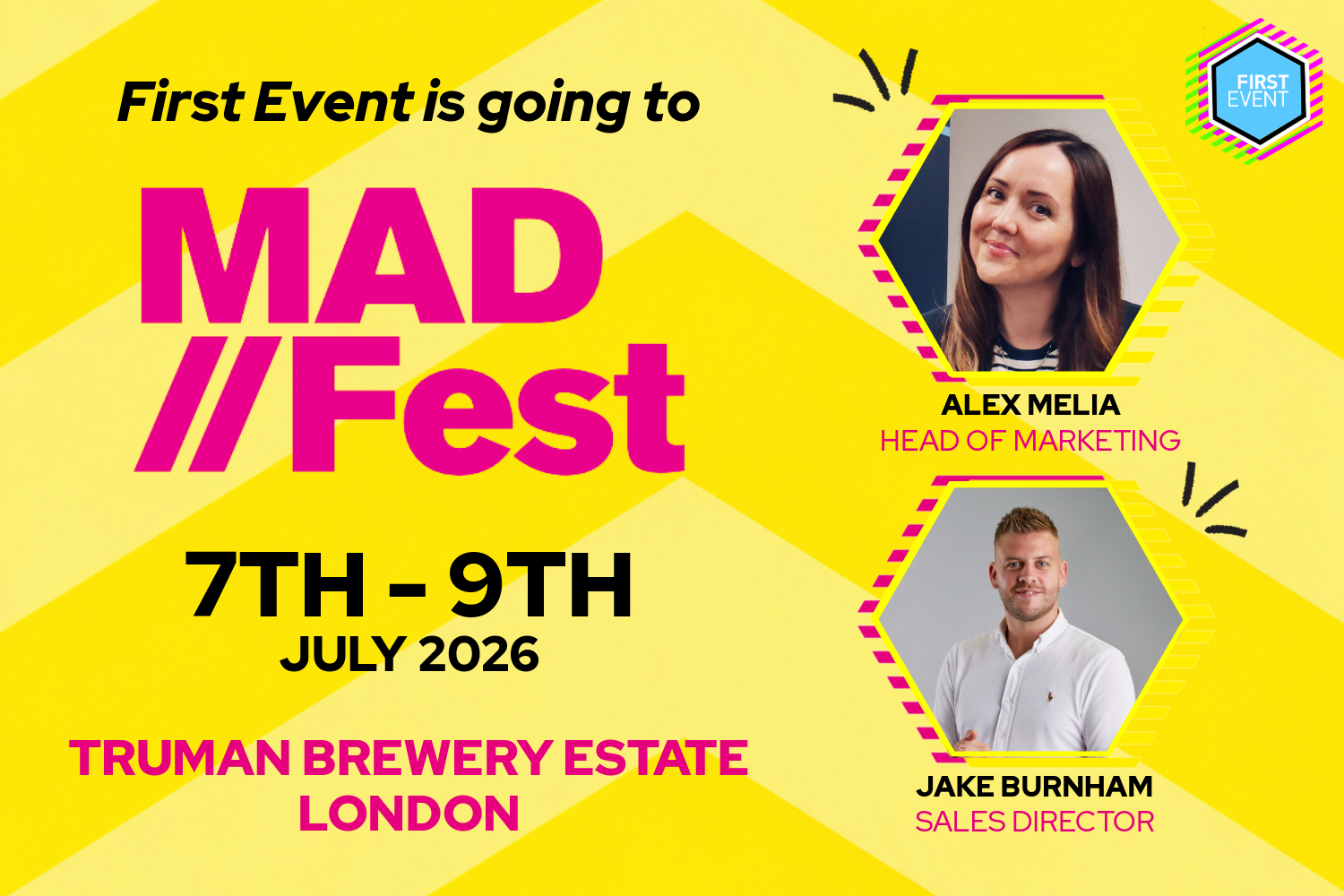 Event poster with yellow zigzag background. Top text: First Event is going to MadFest London. Photos and names: Alex Melia, Head of Marketing; Jake Burnham, Sales Director. Event: 7–9 July 2026, Truman Brewery Estate, London.